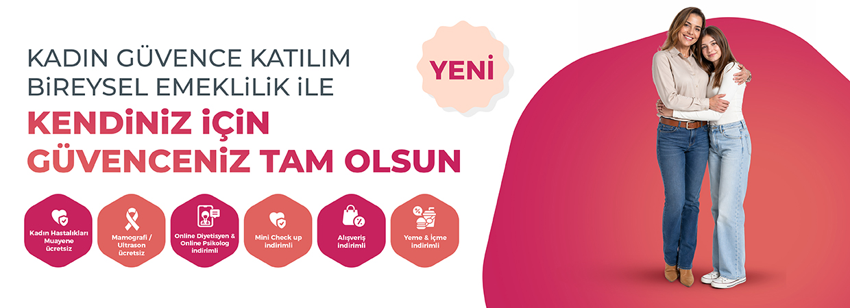 Kadın Güvence Katılım Bireysel Emeklilik ile Kendiniz İçin Güvenceniz Tam Olsun