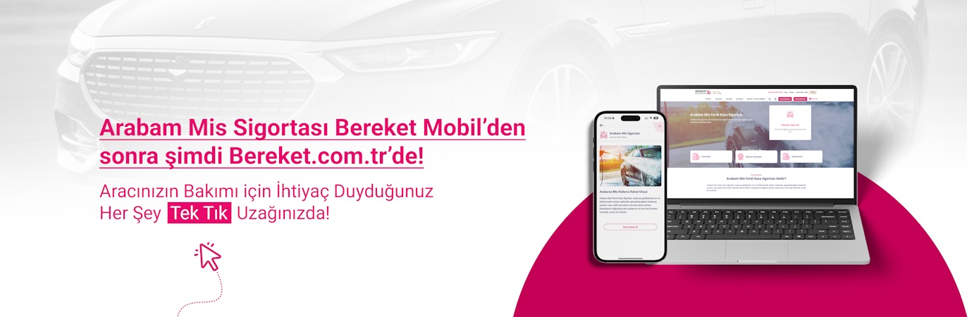 Arabam Mis Sigortası Bereket Mobil'den sonra şimdi Bereket.com.tr'de!